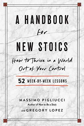 Vivere da Stoico: guida pratica alla quotidianità